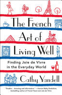 French Art of Living Well: Finding Joie de Vivre i by Phoenix Books