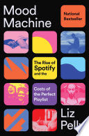 Mood Machine The Rise of Spotify and the Costs of