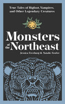 Monsters of the Northeast: True Tales of Bigfoot,