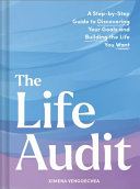 Life Audit: A Step-by-Step Guide to Discovering Yo