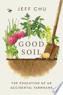 Good Soil: The Education of an Accidental Farmhand by Phoenix Books