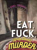 Eat, Fuck, (write about) Murder by Phoenix Books