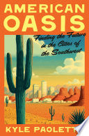 American Oasis: Finding the Future in the Cities o by Phoenix Books