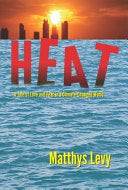 Heat: A Tale of Love and Fear in a Climate-Changed by Phoenix Books