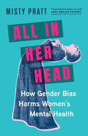 All In Her Head: How Gender Bias Harms Women's Men by Phoenix Books