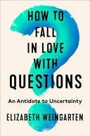 How to Fall in Love with Questions: A New Way to T by Phoenix Books
