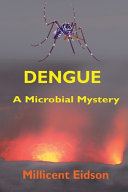 Dengue: A Microbial Mystery by Phoenix Books