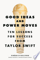 Good Ideas and Power Moves: Ten Lessons for Succes by Phoenix Books