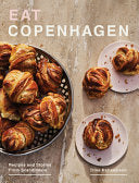Eat Copenhagen: Recipes and Stories From Scandinav by Phoenix Books