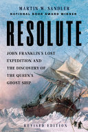 Resolute: John Franklin’s Lost Expedition and the