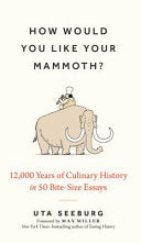How Would You Like Your Mammoth?: 12,000 Years of by Phoenix Books