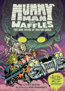 Mummy Man and Waffles: The Dire Deeds of Doctor Ga