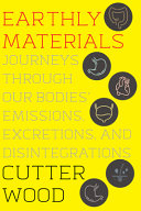 Earthly Materials: Journeys Through Our Bodies' Em by Phoenix Books