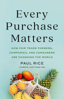 Every Purchase Matters: How Fair Trade Farmers, Co by Phoenix Books