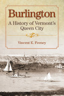 Burlington : A History of Vermont's Queen City by Phoenix Books