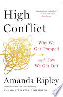 High Conflict Why We Get Trapped and How We Get Ou by Phoenix Books