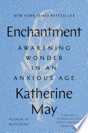 Enchantment Awakening Wonder in an Anxious Age by Phoenix Books