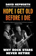Hope I Get Old Before I Die: Why Rock Stars Never by Phoenix Books
