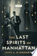Last Spirits of Manhattan A Novel