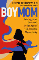 BoyMom: Reimagining Boyhood in the Age of Impossib by Phoenix Books