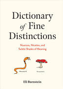 Dictionary of Fine Distinctions: Nuances, Niceties by Phoenix Books