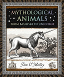 Mythological Animals From Basilisks to Unicorns