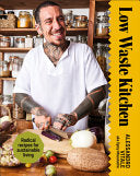 Low Waste Kitchen: Radical Recipes for Sustainable