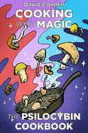 Cooking with Magic Mushrooms: The Psilocybin Cookb by Phoenix Books