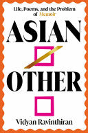 Asian/Other: Life, Poems, and the Problem of Memoi by Phoenix Books