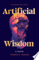 Artificial Wisdom: A Novel by Phoenix Books