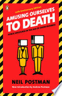 Amusing Ourselves to Death: Public Discourse in th by Phoenix Books
