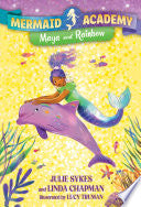 Mermaid Academy #3: Maya and Rainbow