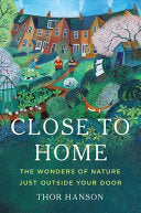 Close to Home: The Wonders of Nature Just Outside by Phoenix Books