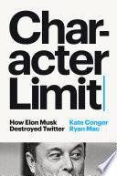 Character Limit: How Elon Musk Destroyed Twitter by Phoenix Books