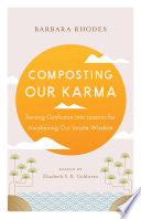 Composting Our Karma: Turning Confusion Into Lesso by Phoenix Books