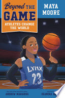 Beyond the Game: Maya Moore by Phoenix Books