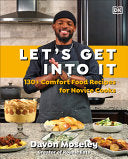 Let's Get Into It: 130+ Comfort Food Recipes for N