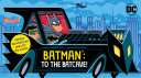 Batman: To the Batcave! (An Abrams Extend-a-Book) by Phoenix Books