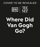 Met Where Did Van Gogh Go?