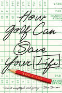 How Golf Can Save Your Life by Phoenix Books