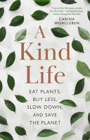 Kind Life: Eat Plants, Buy Less, Slow Down—a by Phoenix Books