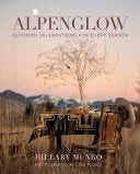 Alpenglow: Outdoor Celebrations for Every Season by Phoenix Books