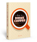 How to Drink Coffee by Phoenix Books