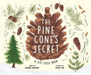 Pine Cone's Secret: A Life Cycle Poem