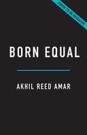 Born Equal: Remaking America’s Constitution, 1840– by Phoenix Books
