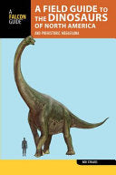 Field Guide to the Dinosaurs of North America by Phoenix Books