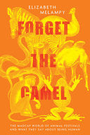 Forget the Camel: The Madcap World of Animal Festi by Phoenix Books