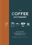 Coffee Dictionary: An A-Z of coffee, from growing by Phoenix Books