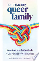 Embracing Queer Family: Learning to Live Authentic by Phoenix Books