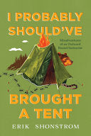 I Probably Shouldve Brought a Tent Misadventures o by Phoenix Books